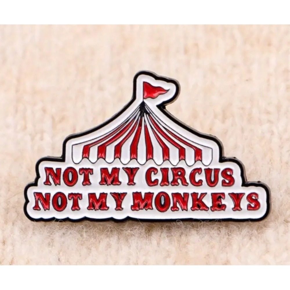 Not My Circus Not My Monkeys Enamel Pin Red White Circus Tent Humor Lapel Pin